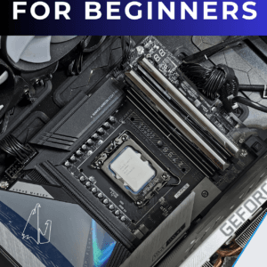 Build Your Dream PC: The Ultimate Guide For Beginners